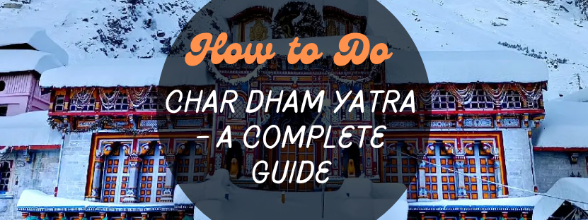 How to Do Char Dham Yatra A Complete Guide